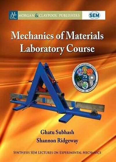 Mechanics of Materials Laboratory Course, Paperback/Ghatu Subhash