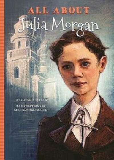 All about Julia Morgan, Paperback/Phyllis J. Perry