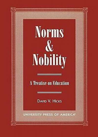 Norms and Nobility: A Treatise on Education, Paperback/David V. Hicks