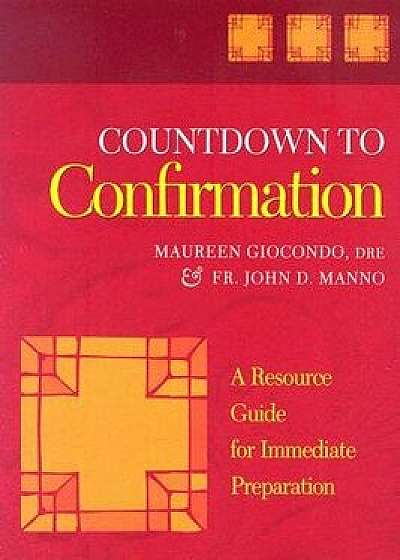 Countdown to Confirmation: A Resource Guide for Immediate Preparation, Paperback/John D. Manno