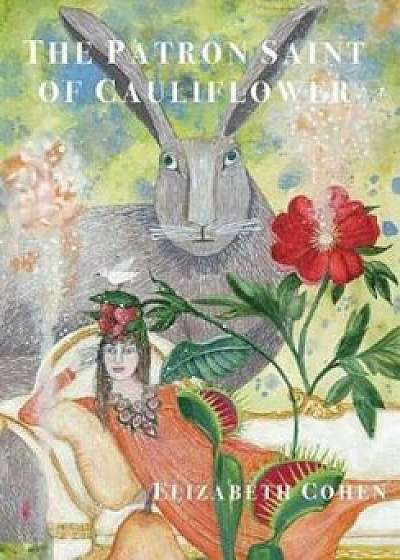 The Patron Saint of Cauliflower, Paperback/Elizabeth Cohen