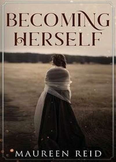 Becoming Herself, Hardcover/Maureen Reid