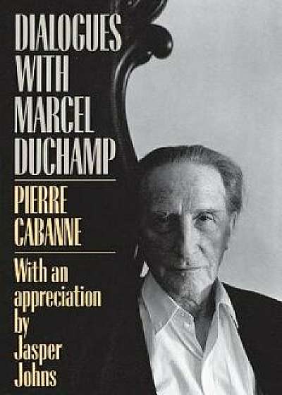 Dialogues with Marcel Duchamp, Paperback/Pierre Cabanne