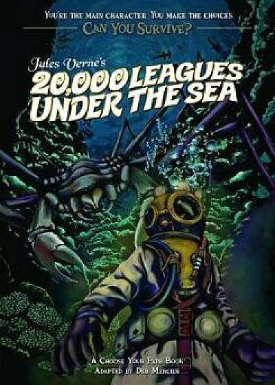 Jules Verne's 20,000 Leagues Under the Sea: A Choose Your Path Book, Paperback/Deb Mercier