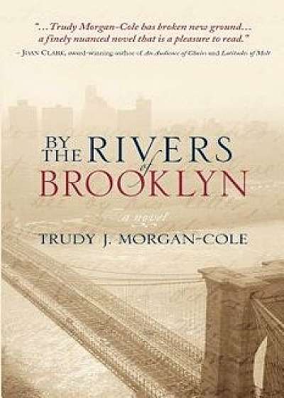 By the Rivers of Brooklyn, Paperback/Trudy J. Morgan-Cole