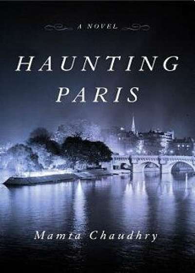 Haunting Paris, Hardcover/Mamta Chaudhry