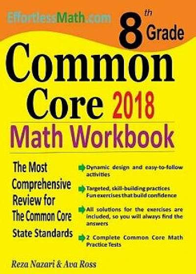 8th Grade Common Core Math Workbook: The Most Comprehensive Review for the Common Core State Standards, Paperback/Reza Nazari
