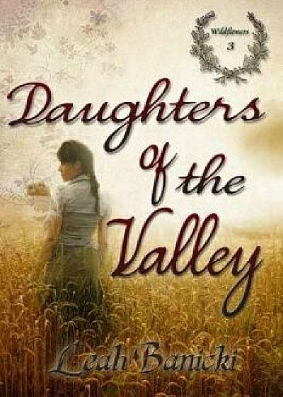 Daughters of the Valley, Paperback/Leah Banicki