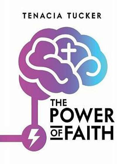 The Power of Faith, Paperback/Tenacia Tucker