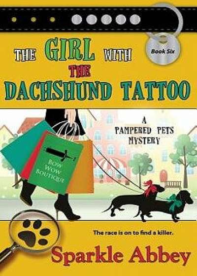 The Girl with the Dachshund Tattoo, Paperback/Sparkle Abbey