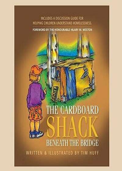 The Cardboard Shack Beneath the Bridge, Paperback/Tim Huff