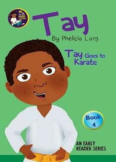 Tay Goes to Karate, Paperback/Phelicia E. Lang