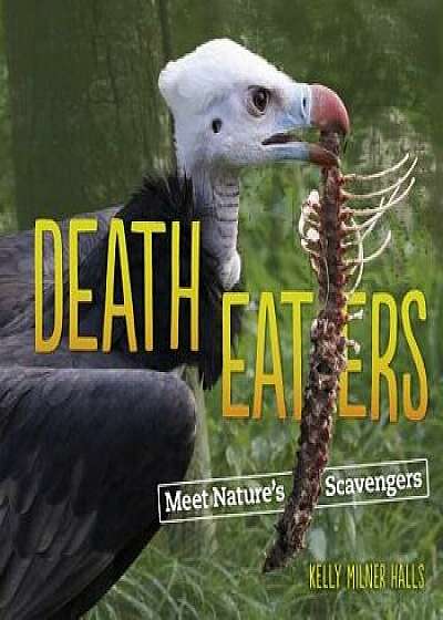 Death Eaters: Meet Nature's Scavengers/Kelly Milner Halls