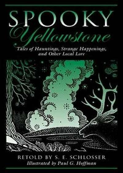 Spooky Yellowstone, Paperback/S. E. Schlosser