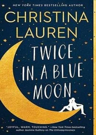 Twice in a Blue Moon, Paperback/Christina Lauren