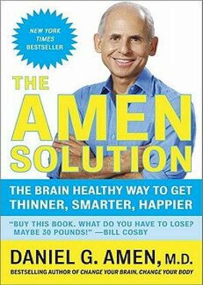 The Amen Solution: The Brain Healthy Way to Get Thinner, Smarter, Happier, Paperback/Daniel G. Amen