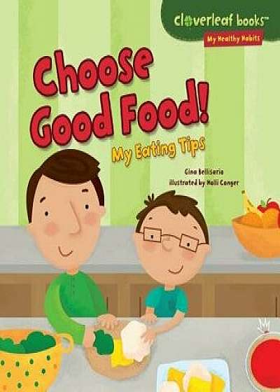 Choose Good Food!: My Eating Tips, Paperback/Gina Bellisario