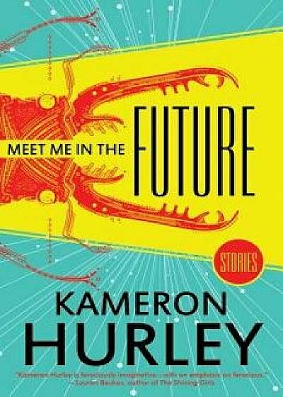 Meet Me in the Future: Stories, Paperback/Kameron Hurley