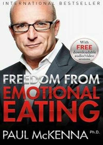 Freedom from Emotional Eating, Paperback/Paul McKenna