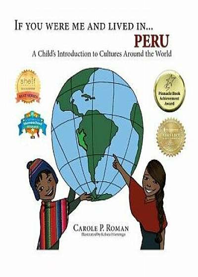 If You Were Me and Lived in... Peru: A Child's Introduction to Cultures Around the World, Hardcover/Carole P. Roman