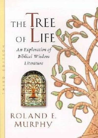 The Tree of Life: An Exploration of Biblical Wisdom Literature, Paperback/Roland E. Murphy