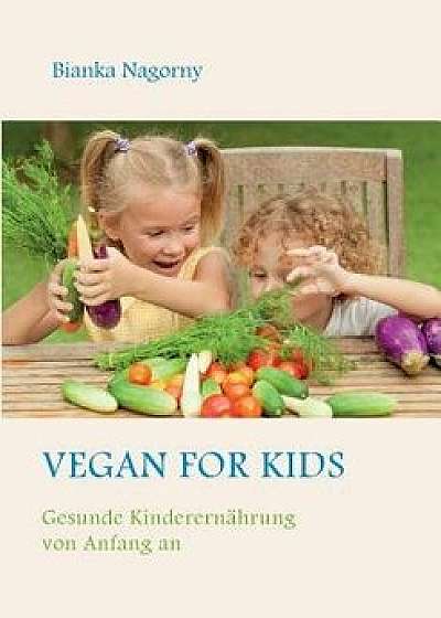 Vegan for Kids, Paperback/Bianka Nagorny