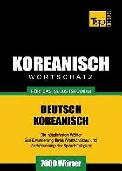 Wortschatz Deutsch-Koreanisch F r Das Selbststudium - 7000 W rter, Paperback/Andrey Taranov