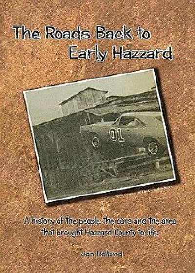 The Roads Back to Early Hazzard, Paperback/Jon Holland