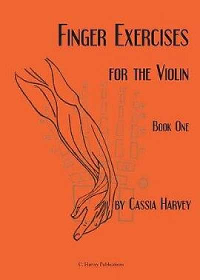 Finger Exercises for the Violin, Book One, Paperback/Cassia Harvey