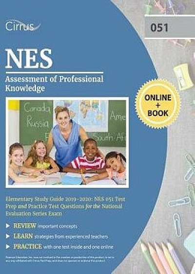 NES Assessment of Professional Knowledge Elementary Study Guide 2019-2020: NES 051 Test Prep and Practice Test Questions for the National Evaluation S, Paperback/Cirrus Teacher Certification Exam Team