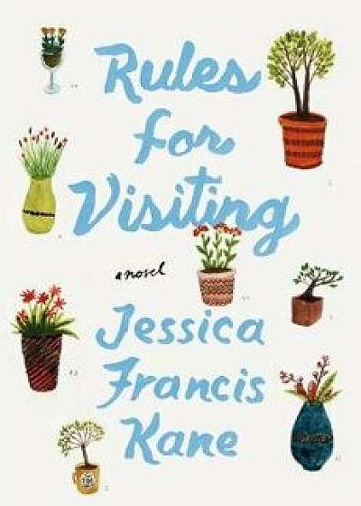 Rules for Visiting, Hardcover/Jessica Francis Kane