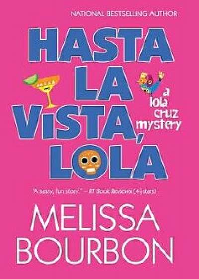 Hasta La Vista, Lola, Hardcover/Melissa Bourbon