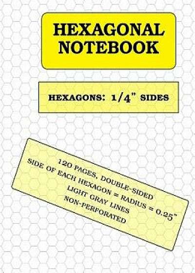 Hexagonal Notebook: 1/4 Inch Hexagons, 120 Pages, Paperback/Graph Paper and More