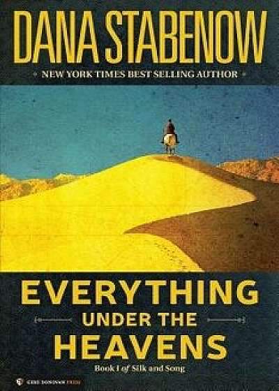 Everything Under the Heavens: Book I of Silk and Song, Paperback/Dana Stabenow
