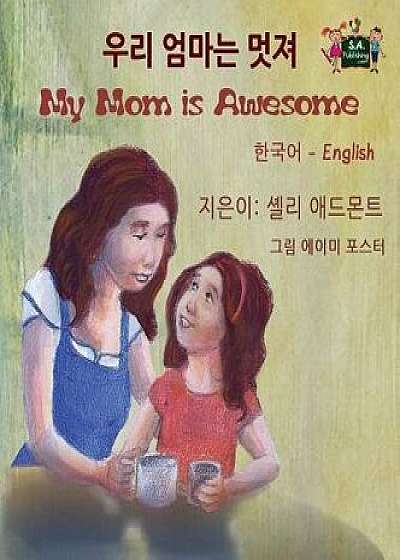 My Mom Is Awesome: Korean English Bilingual Edition, Hardcover/Shelley Admont