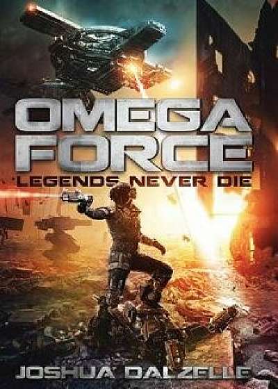 Omega Force: Legends Never Die, Paperback/Joshua Dalzelle
