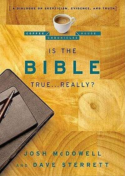 Is the Bible True . . . Really?: A Dialogue on Skepticism, Evidence, and Truth, Paperback/Josh McDowell