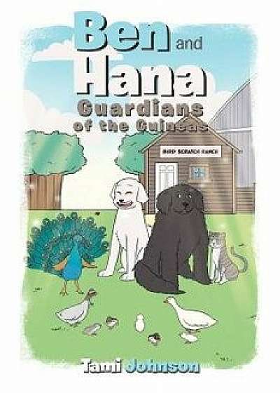 Ben and Hana: Guardians of the Guineas, Paperback/Tami Johnson