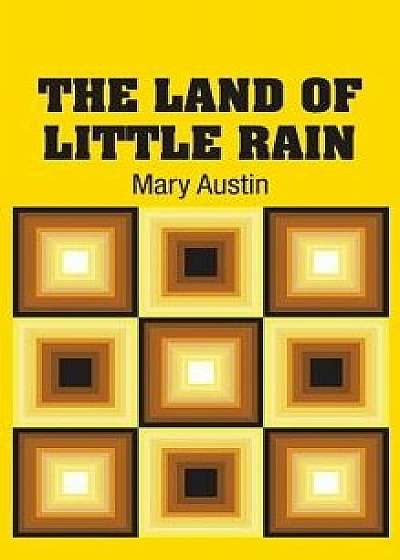 The Land of Little Rain, Hardcover/Mary Austin