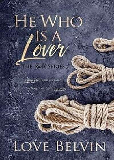 He Who Is a Lover, Paperback/Love Belvin