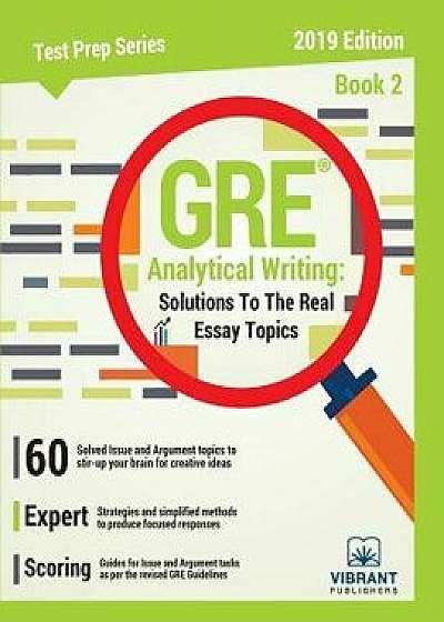 GRE Analytical Writing: Solutions to the Real Essay Topics - Book 2, Paperback/Vibrant Publishers
