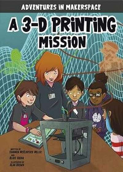 A 3-D Printing Mission, Paperback/Blake Hoena