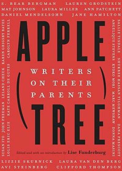 Apple, Tree: Writers on Their Parents, Hardcover/Lise Funderburg
