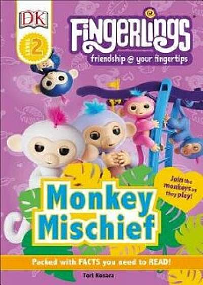 DK Readers Level 2: Fingerlings: Monkey Mischief, Paperback/Tori Kosara