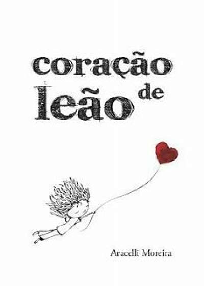 Coraçăo de Leăo, Paperback/Aracelli Moreira