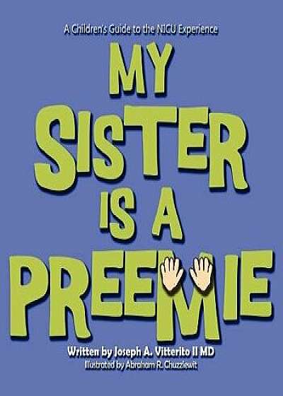 My Sister Is a Preemie, Paperback/Joseph Vitterito