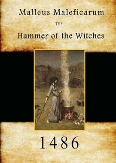 Malleus Maleficarum: Hammer of the Witches, Paperback/Heinrich Kramer