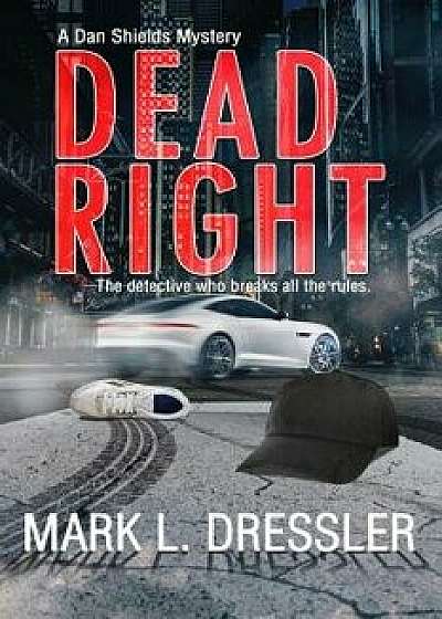Dead Right, Paperback/Mark L. Dressler