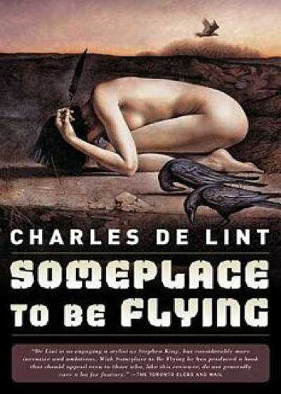 Someplace to Be Flying, Paperback/Charles De Lint