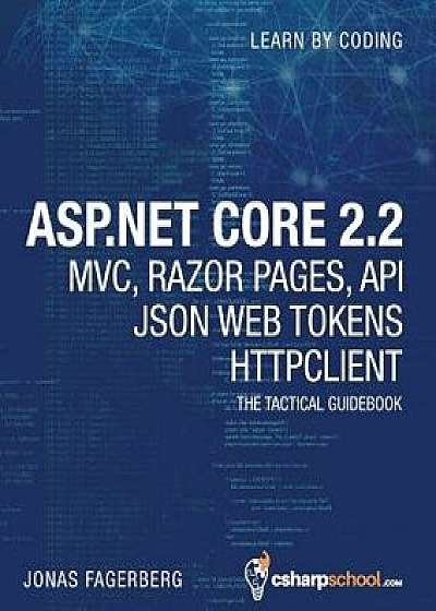 ASP.NET Core 2.2 MVC, Razor Pages, API, JSON Web Tokens & HttpClient: How to Build a Video Course Website/Jonas Fagerberg